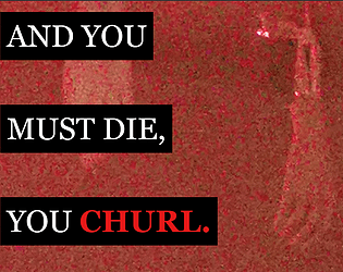 YOU WILL  NOT WIN  AND YOU  MUST DIE, YOU CHURL.