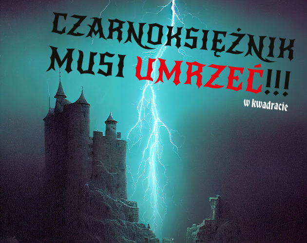 Cover image for CZARNOKSIĘŻNIK MUSI UMRZEĆ!!! w kwadracie