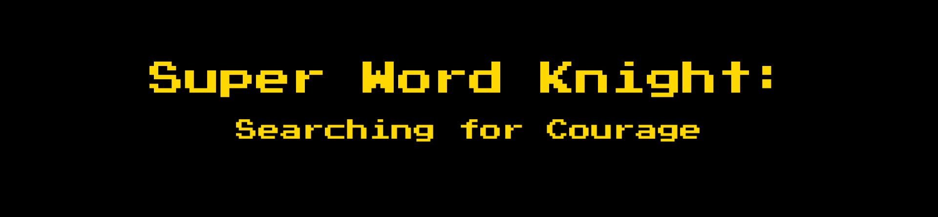 Super Word Knight: Searching for Courage