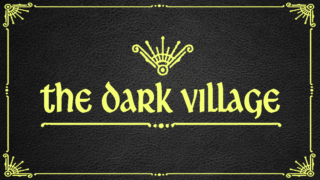 The dark village / Le village sombre