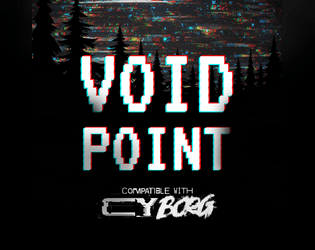 Voidpoint   - A DEEP NET adventure for CY_BORG. 