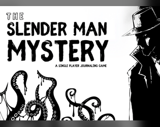 The Slender Man Mystery   - A suspenseful solo TTRPG, where cards and dice drive your journey into darkness. 