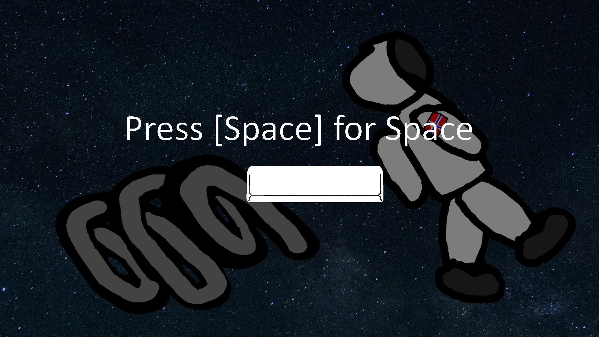 Press [space] for Space