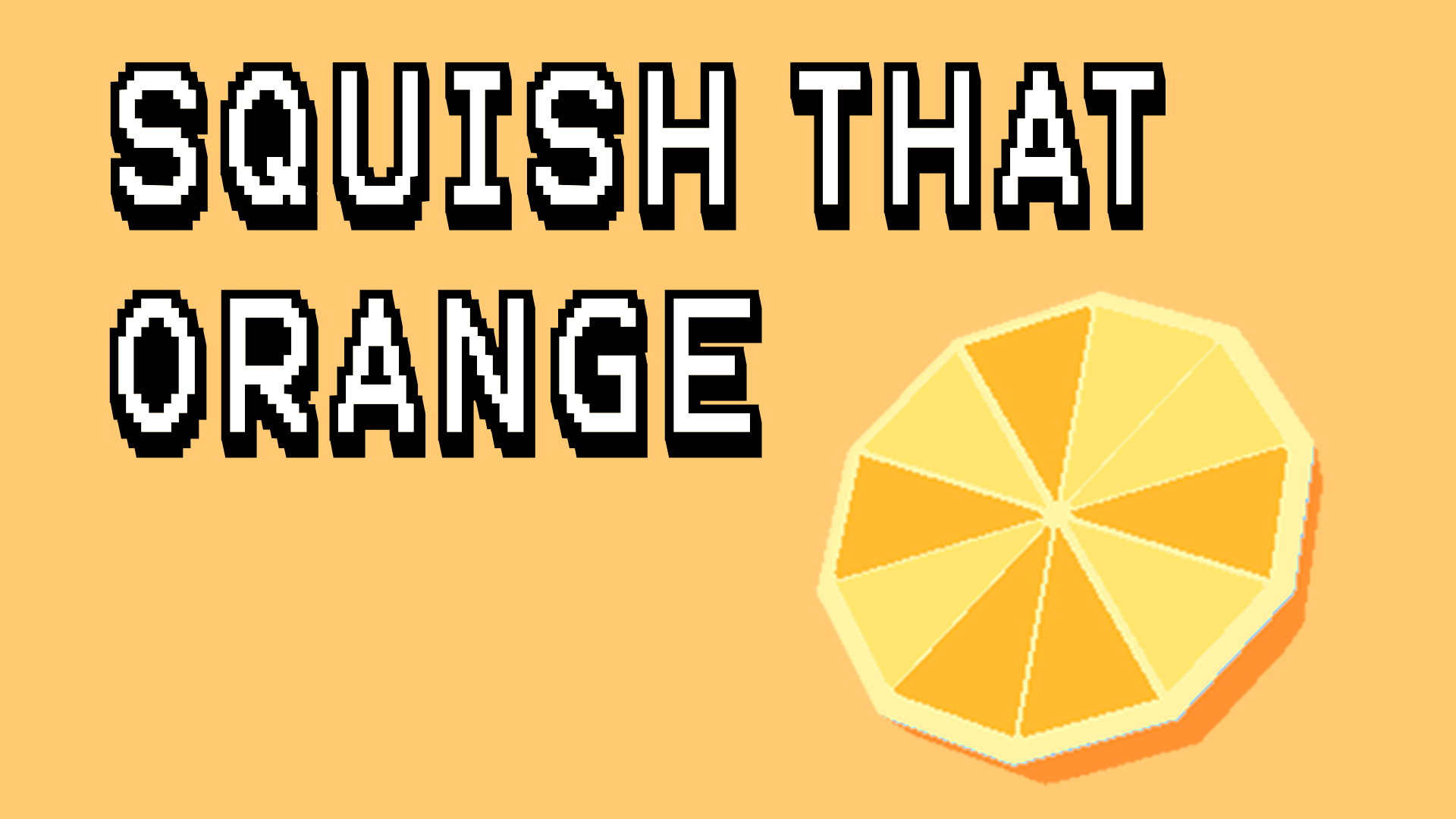 Squish that Orange