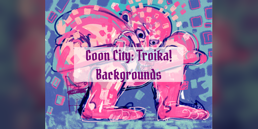 Cover image for Backgrounds - Goon City: Troika