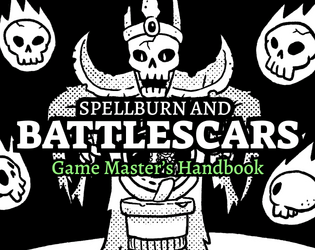 Spellburn and Battlescars - Game Master's Handbook   - A Companion for the Spellburn and Battlescars' GMs 
