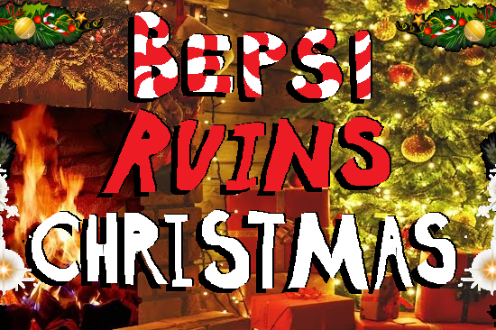 Bepsi Ruins Christmas