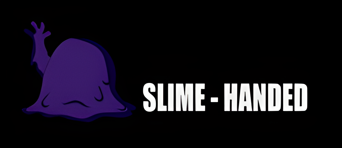 Slime-Handed