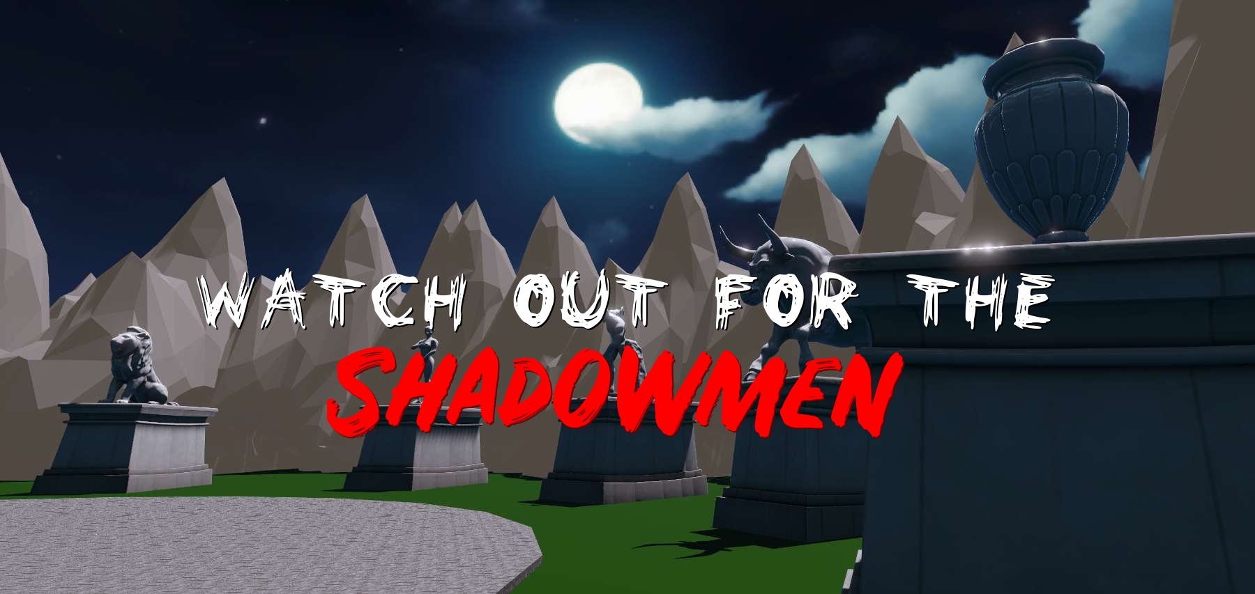 Watch Out For The Shadowmen