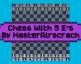 Chess With 5 E's