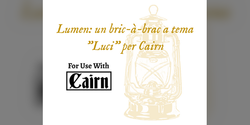Cover image for Lumen: un bric-à-brac a tema "Luci" per Cairn