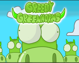 GREEDY GREENHORNS  