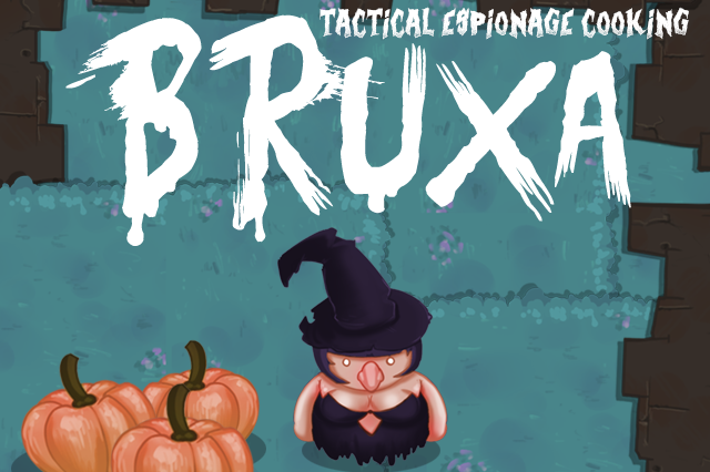 Bruxa: Tactical Espionage Cooking