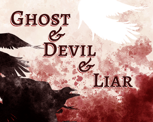 Ghost & Devil & Liar   - A four-player letter-writing game about murder and spirits. 