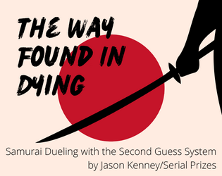 The Way Found In Dying   - Samurai Dueling with the Second Guess System 