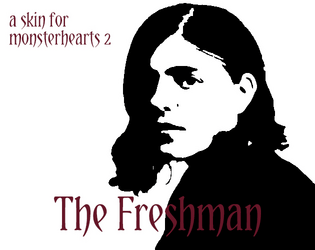 The Freshman: A Monsterhearts 2 Skin   - A Skin for the unformed 