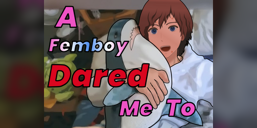 Cover image for A Femboy Dared Me To