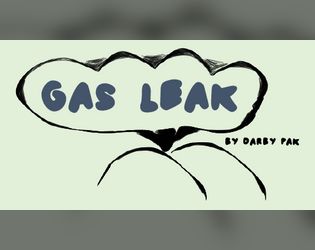 Gas Leak   - A one-page RPG for 3-6 players about hiding your farts in public. 