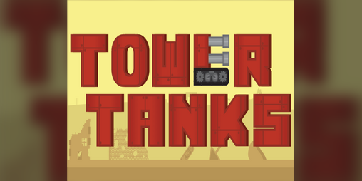 Cover image for Tower Tanks [Old Student Project 2023 Ver.]