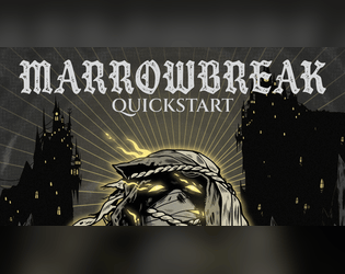 MARROWBREAK Quickstart   - A free demo build and adventure of Marrowbreak, funding on Kickstarter now! 