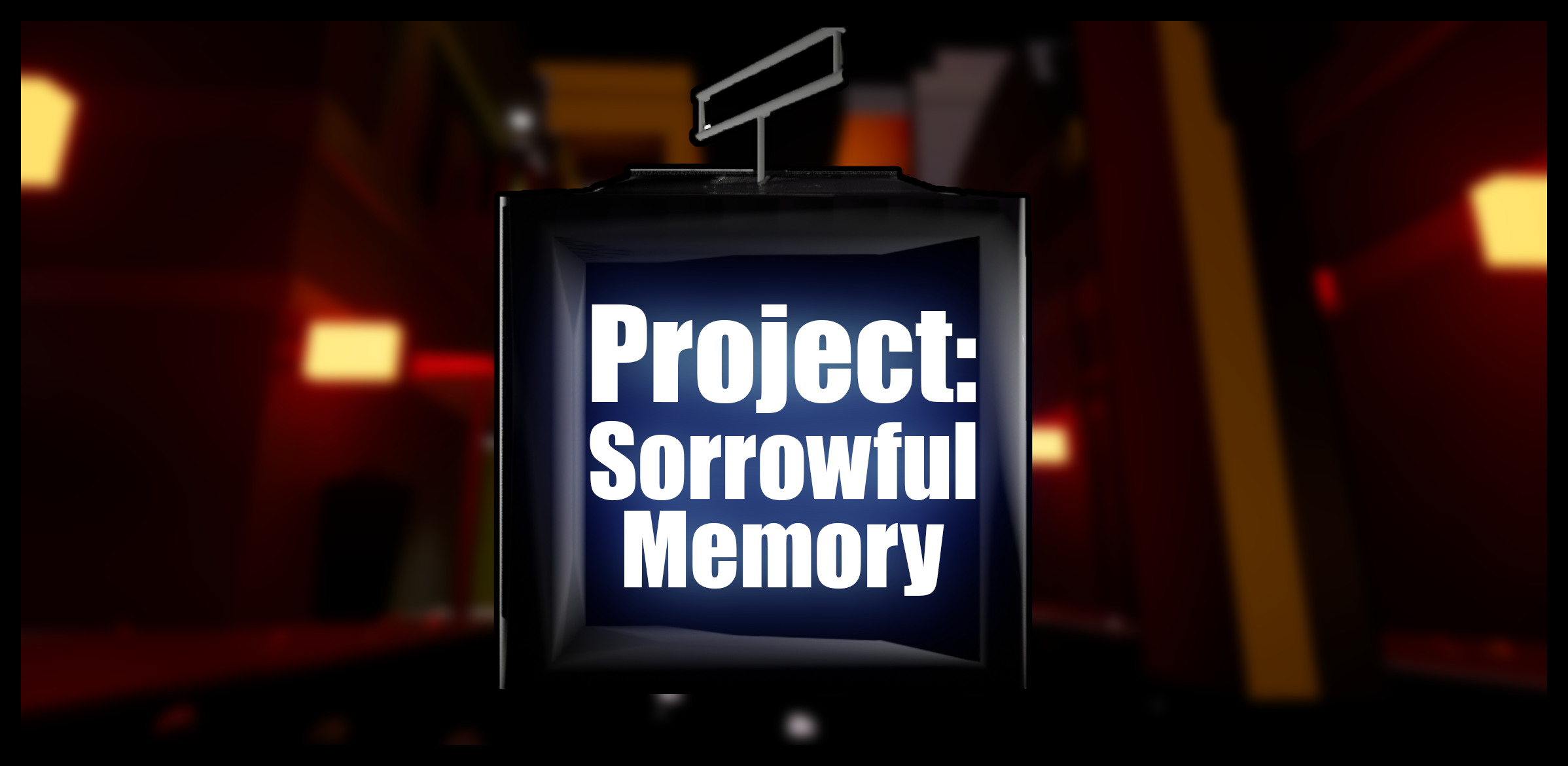 Project: Sorrowful Memory