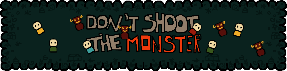 Don't Shoot The Monster
