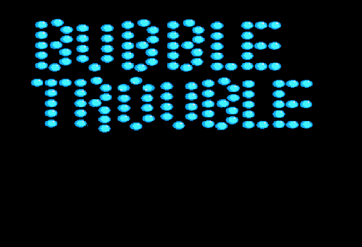 Bubble Trouble