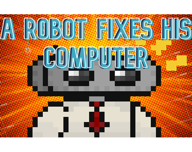 A Robot fixes his Computer