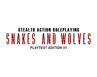 SNAKES AND WOLVES   - STEALTH ACTION ROLEPLAYING 
