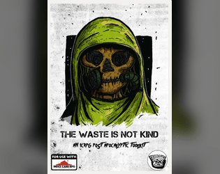 The Waste Is Not Kind: An ICRPG Post-Apocalyptic Toolkit  