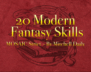 20 Modern Fantasy Skills   - A MOSAIC Strict skill list for modern fantasy 