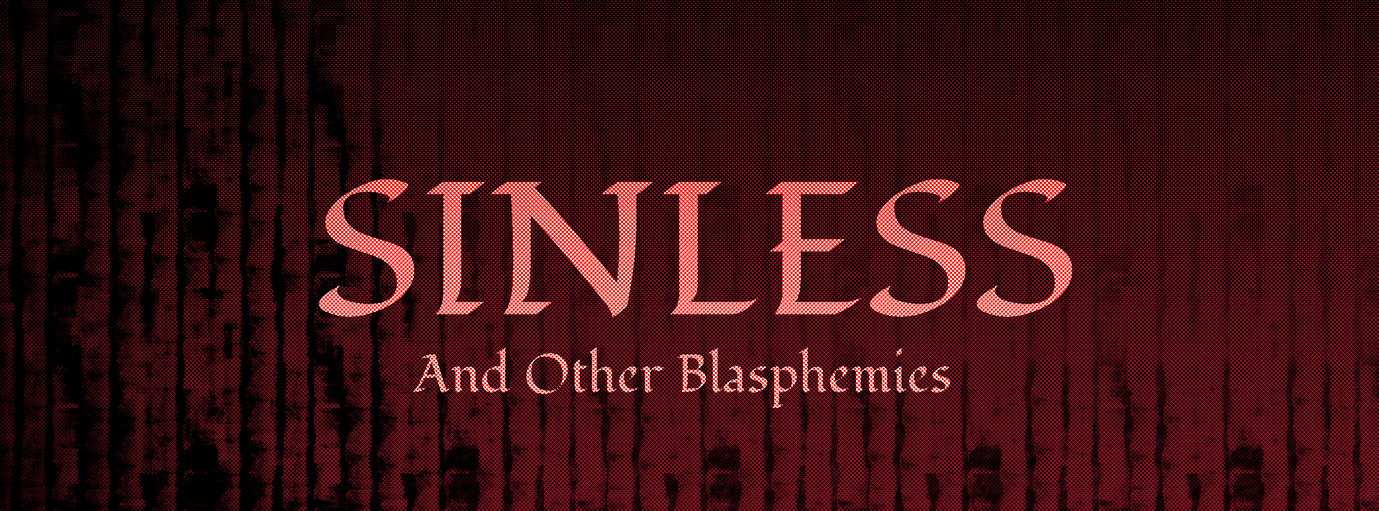 Sinless and Other Blasphemies