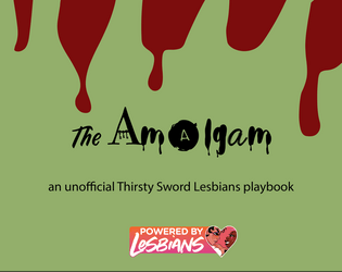 The Amalgam playbook   - A playbook for Thirsty Sword Lesbians 