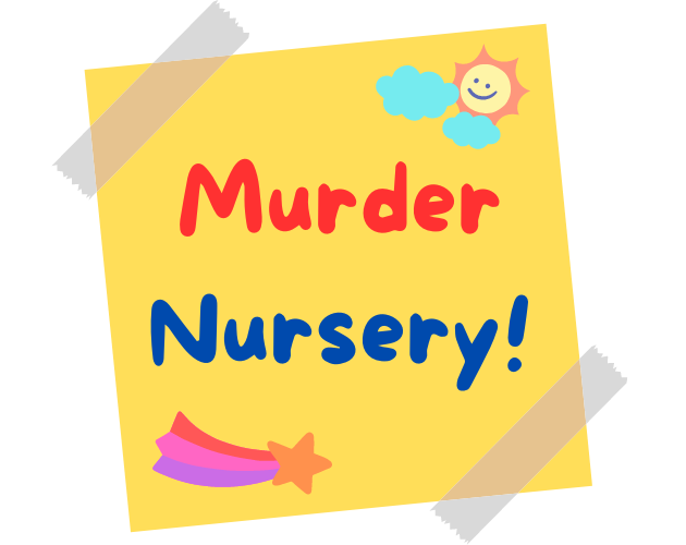 Murder Nursery (GPW/IP3 2022-2023)