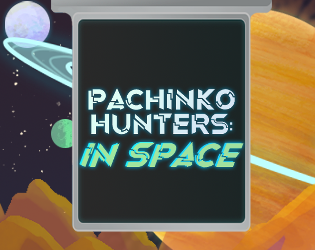 Cover image for Pachinko Hunters: In Space