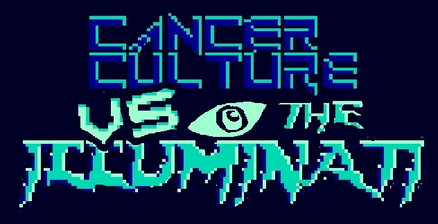 Cancer Culture VS The Illuminati DEMO