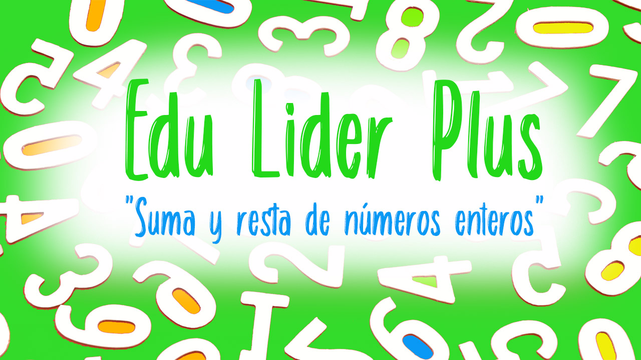 Edu Lider Plus - Suma y resta de números enteros