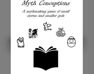 Myth Conceptions   - A collaborative mythmaking game of small stories and smaller gods 