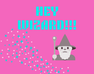 Hey Wizard!!!   - WIZARD!!!! 