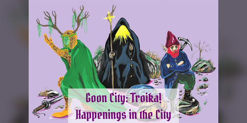 Cover image for Happenings in the City - Goon City: Troika!