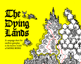 The Dying Lands   - A campaign sheet for sandbox gameplay in the known world of Mork Borg 
