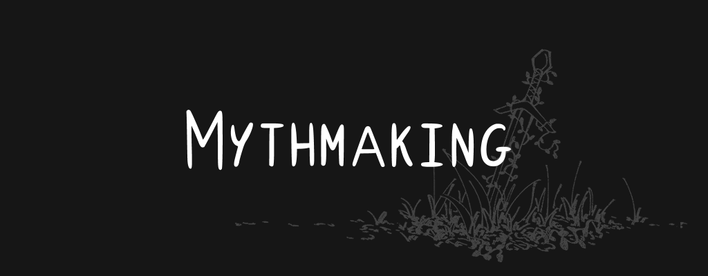 Mythmaking