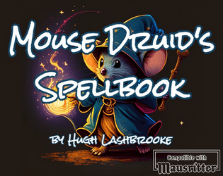 Mouse Druid's Spellbook   - A compendium of nature-themed spells for Mausritter 