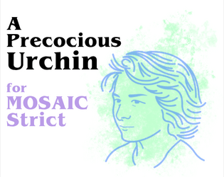 A Precocious Urchin for MOSAIC Strict   - A helpful(?) kid that tags along with the party 