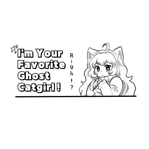 Cover image for I'm Your Favorite Ghostie Catgirl! Right?