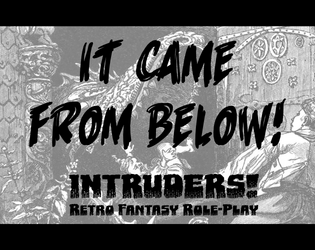It Came From Below! - Intruders! Edition   - A zero-level dungeon for Intruders! or other OSR games. 
