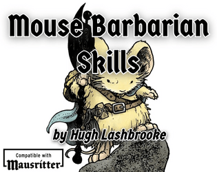 Mouse Barbarian Skills   - A compendium of physical skills for Mausritter 