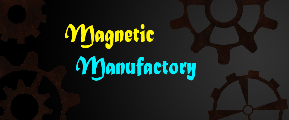 Magnetic Manufactory