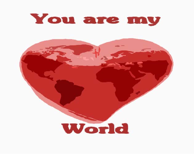 You are my World!