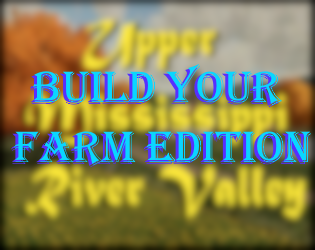 Upper Mississippi River Valley Build Your Farm Edition V2.1